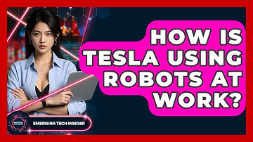 How Is Tesla Using Robots at Work? | Emerging Tech Insider