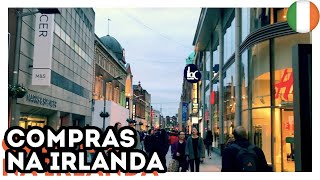 COMPRAS EM DUBLIN - Estevam Na Irlanda