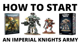 How to Start an Imperial Knight Army in Warhammer 40K - a Beginners Guide