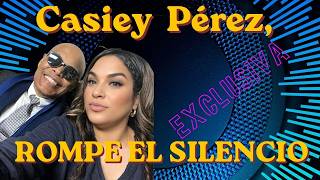 CASIEY Pérez, HIJA DE RUBBY.....ROMPE EL SILENCIO