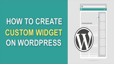 How to create custom widgets in WordPress