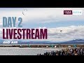 Day 2 livestream  gka big air kite world cup france  lords of tram 2024