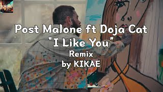 Post Malone Ft. Doja Cat - I Like You (A Happier Song) Remix By KIKAE