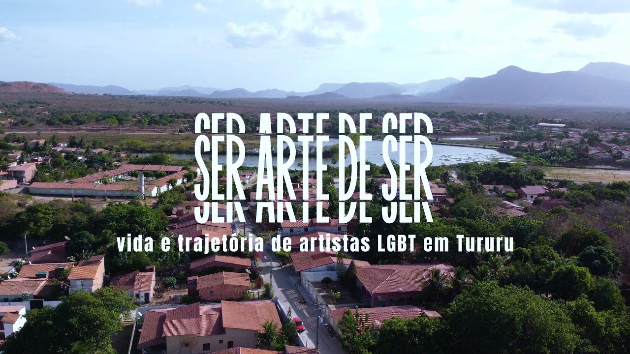 SER ARTE DE SER: VIDA E TRAJETÓRIA DE ARTISTA LGBT EM TURURU.
