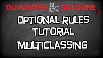 Dungeons & Dragons 5e Mechanics Tutorial, "What Is Multiclassing"