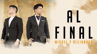 Miguel y Alejandro - Al Final | La Roqueta