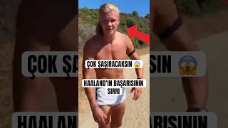 Haalandın Başarısının Sırrı