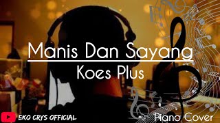 KOES PLUS_MANIS DAN SAYANG_PIANO COVER_EKO CRYS