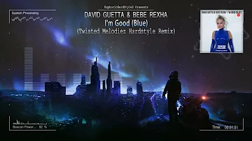 David Guetta & Bebe Rexha - I'm Good (Blue) (Twisted Melodiez Hardstyle Remix) [Free Release]