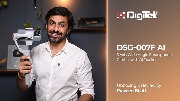 Digitek DSG-007F AI 3 Axis Wide Angle Smartphone Gimbal with AI. Review By Praveen Bhat.
