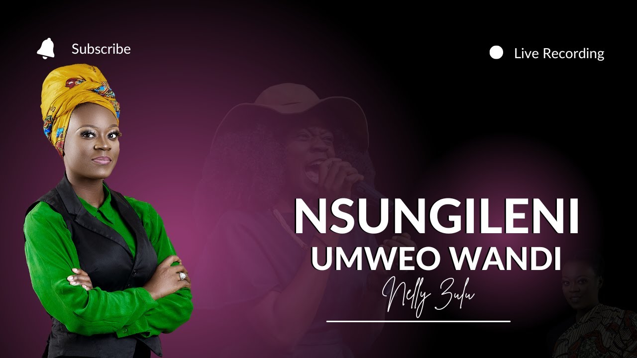 NELLY ZULU   NSUNGILENI UMWEO WANDI LIVE RECORDING
