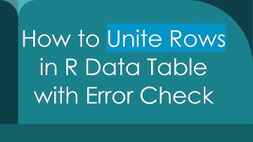 How to Unite Rows in R Data Table with Error Check