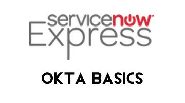 ServiceNow Express: Okta Basics
