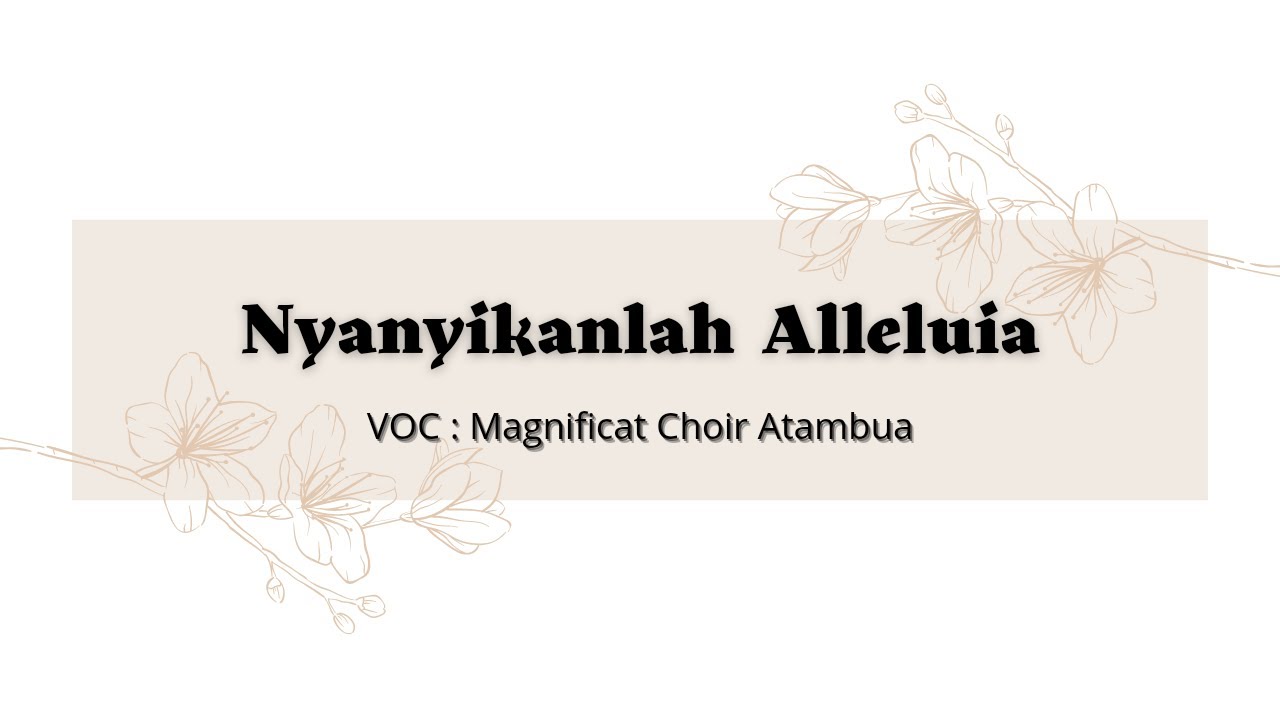 NYANYIKANLAH ALLELUIA (Lagu Komunio) -  P. Piet Wani, SVD // Magnificat Choir Atambua