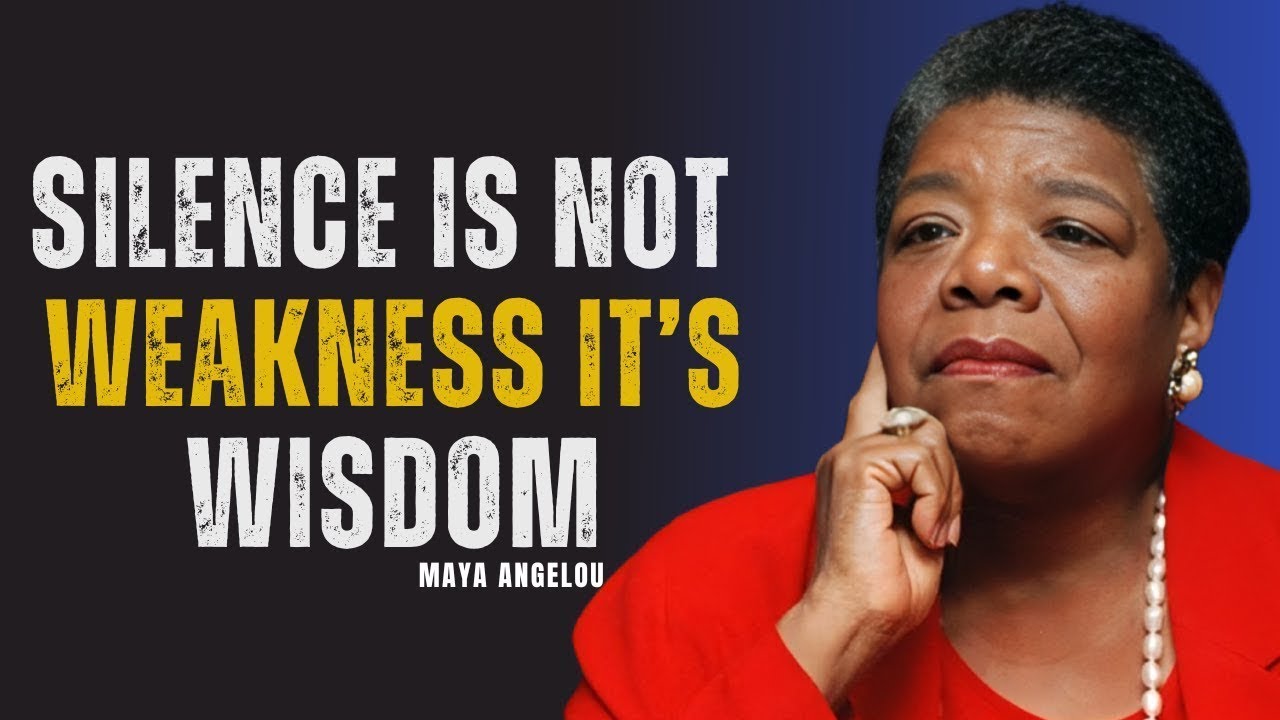 Silence Is Not Weakness, It’s Wisdom | MAYA ANGELOU
