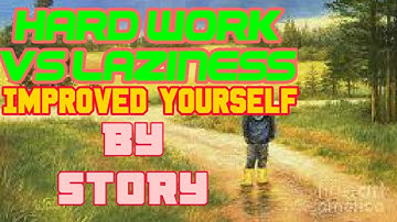 HARD WORK VS  LAZINESS  BEAUTIFUL STORY😇😇😇😇😇💯💯💯👈