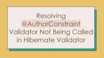 Resolving @ AuthorConstraint Validator Not Being Called in Hibernate Validator