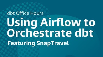 Using Airflow to Orchestrate dbt, SnapTravel