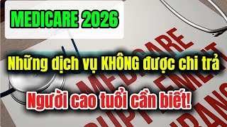 Medicare 2026 những dịch vụ KHÔNG được chi trả! Người Việt cao niên cần biết!