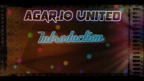 Agar.io United Introduction - An agar.io community channel !