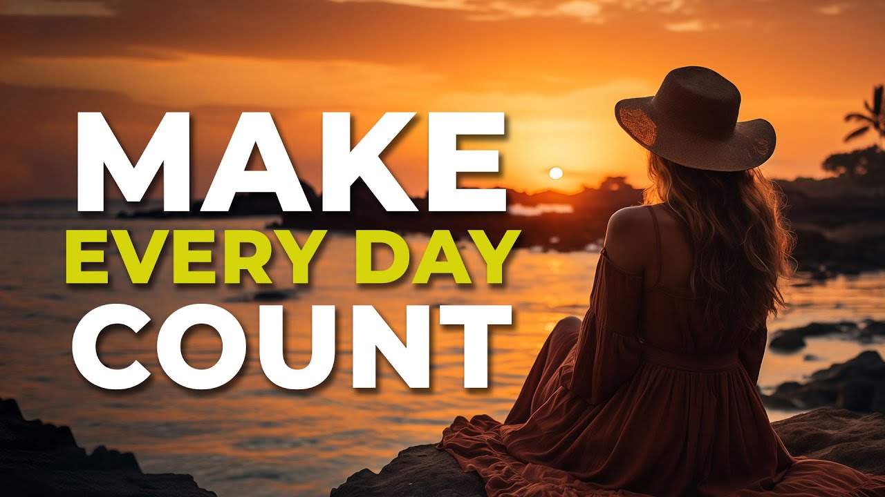 Live Like it’s Your Last Day | Powerful Inspiration for Successful Living