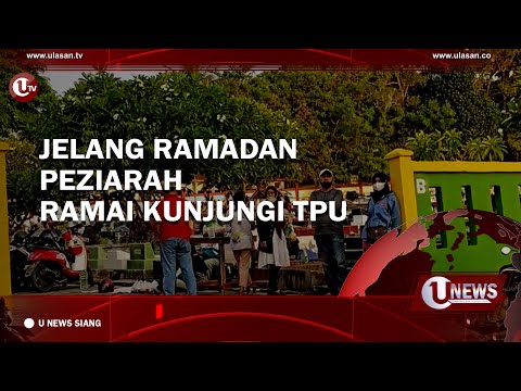 JELANG RAMADAN PEZIARAH RAMAI KUNJUNGI TPU  | U-NEWS