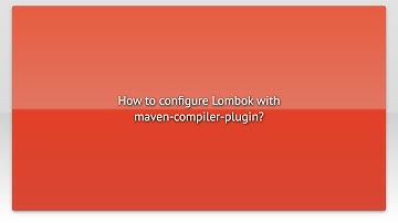 How to configure Lombok with maven-compiler-plugin?