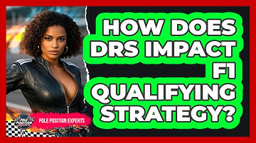 How Does DRS Impact F1 Qualifying Strategy? - Pole Position Experts