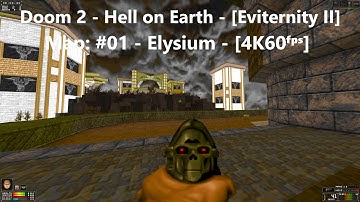 Doom 2 - Hell on Earth - [Eviternity II] - Map: #01 - Elysium - [4K60ᶠᵖˢ]
