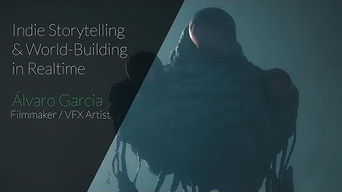 Indie Storytelling and World-building in Realtime | Álvaro Garcia | Vertex