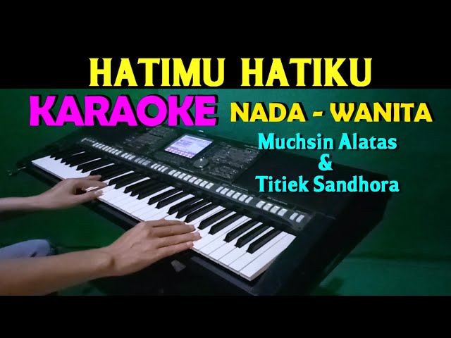 HATIMU HATIKU - Muchsin Alatas & Titiek Sandhora | KARAOKE Nada Wanita class=