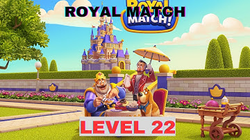 TEST Royal match LEVEL 22 - Gameplay Walkthrough (iOS,Android Gameplay) royal match gameplay