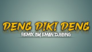 Eman Djolong~DIKI² DENG||DJ Terbaru 2021
