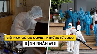 Việt Nam ghi nhận ca Covid-19 thứ 25 tử vong: Bệnh nhân 698