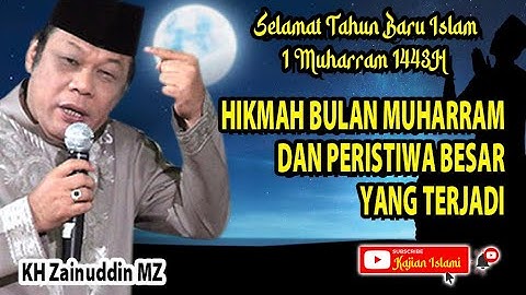 BULAN MUHARRAM DAN PERISTIWA BESAR YANG TERJADI | KH. ZAINDUDDIN MZ.