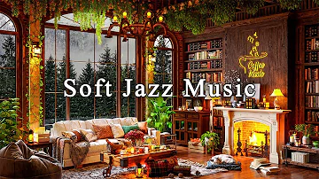 Soft Jazz Music & Crackling Fireplace Sounds to Study, Work, Unwind☕Relaxing Jazz Instrumental Music