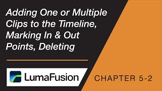 5-2 Media Library: Adding One or Multiple Clips to the Timeline, Marking In & Out, Deleting