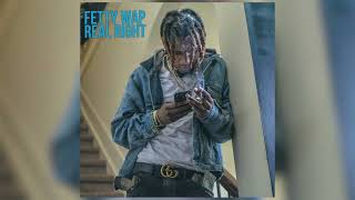 Fetty Wap - Real Right [Official Audio]