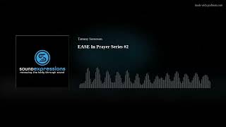 EASE In Prayer Series #2