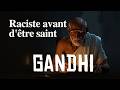 GANDHI : LE MYTHE QU'ON A SCULPTÉ