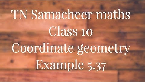 Example 5.37 Class 10 Co-ordinate geometry Tamilnadu Samacheer maths  Nithyaganesh Maths