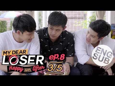[Eng Sub] My Dear Loser รักไม่เอาถ่าน | ตอน Happy Ever After | EP.8 [3/5]