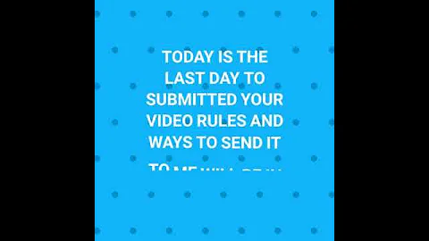 Last day to submitted videos