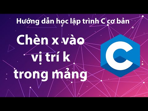 C - Bài tập 4.12: Chèn x vào vị trí k trong mảng