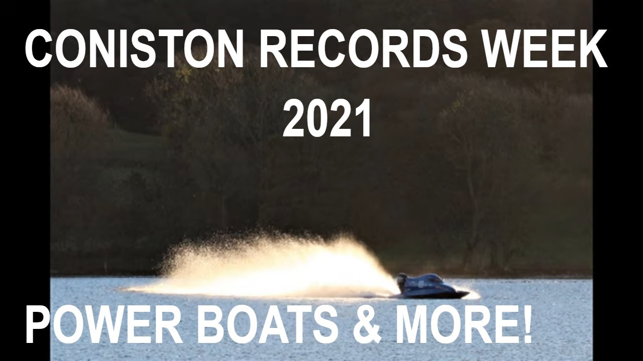 CONISTON POWER BOATS RECORDS WEEK 2021 - YouTube