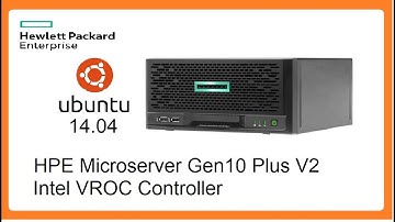 How to install Ubuntu 14.04 on HPE Microserver Gen10 Plus v2 - VROC