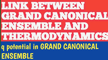 LINK BETWEEN GRAND CANONICAL ENSEMBLE AND THERMODYNAMICS