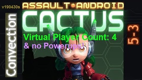Assault Android Cactus: (no-Powerups) Cactus vs. (VPC4) Convection S+