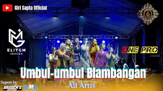 UMBUL-UMBUL BLAMBANGAN || All Artis || ONE PRO Music || Live Dalam Rangka Piodalan Pura Giri Sapta
