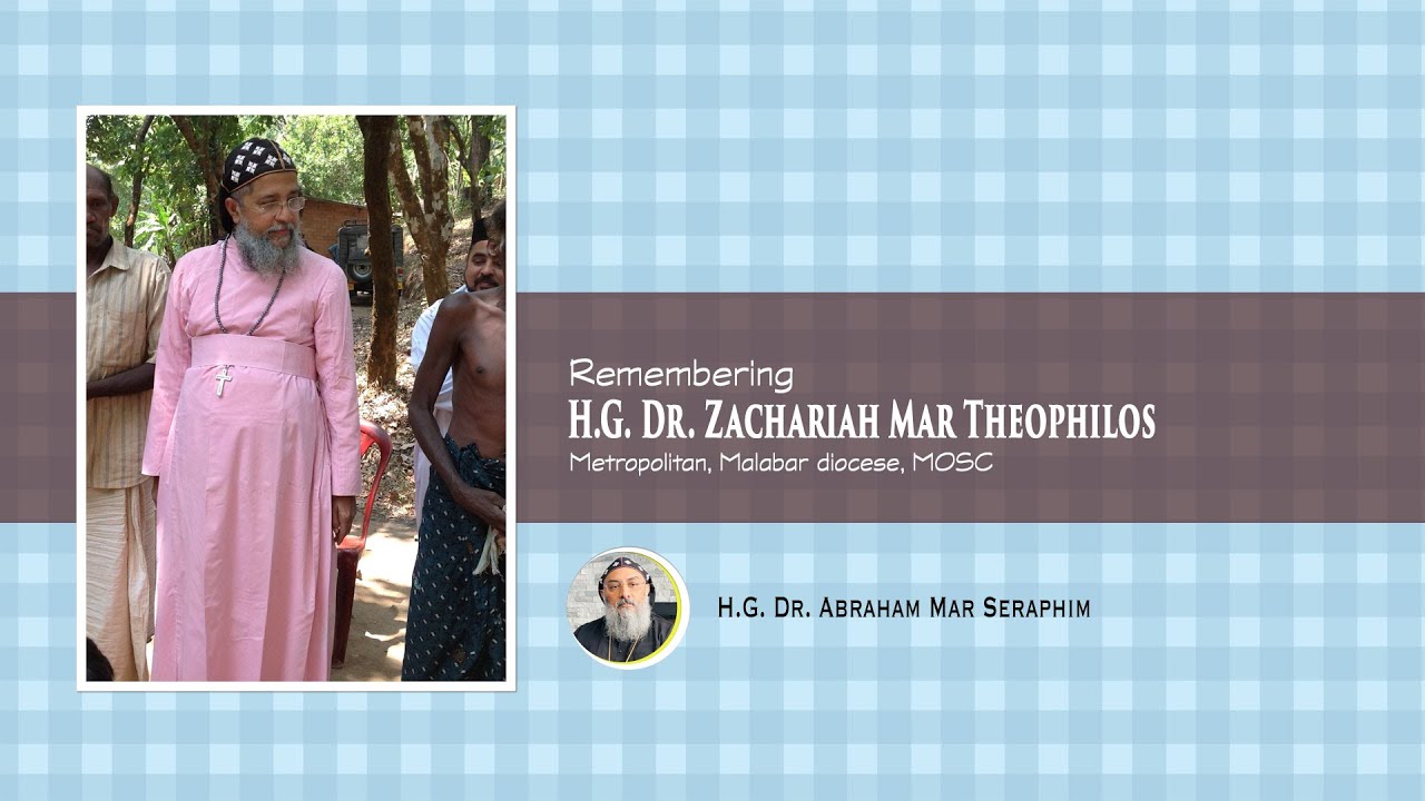 H.G. Dr. Zachariah Mar Theophilos in memories by H.G. Dr. Abraham Mar